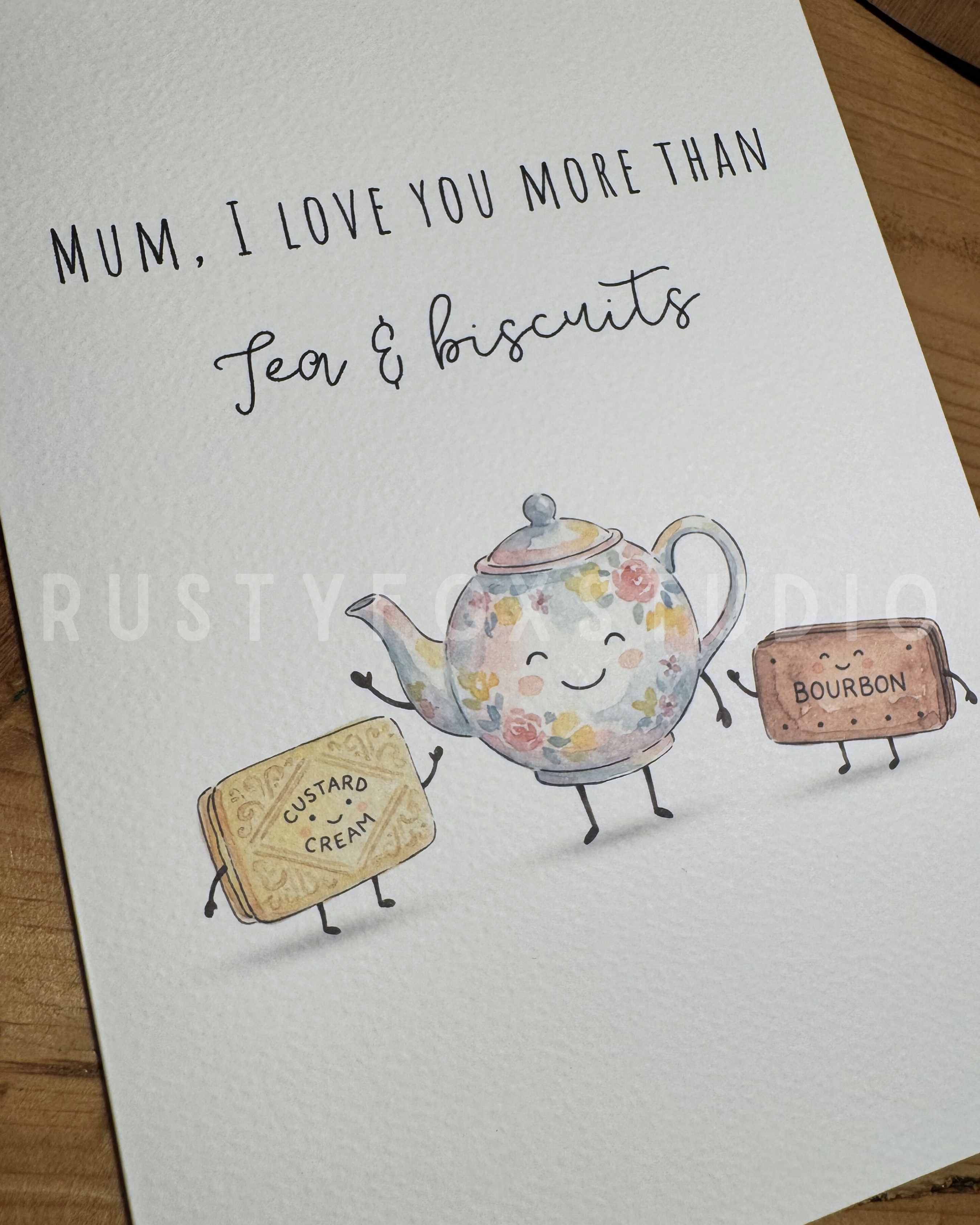 “I love you more than tea and biscuits” Mother’s Day card