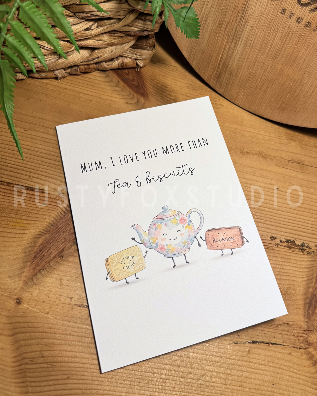 “I love you more than tea and biscuits” Mother’s Day card